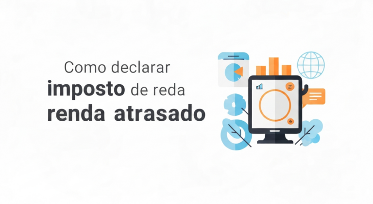 O Que Ninguém Te Conta Sobre Declarar Imposto de Renda Atrasado